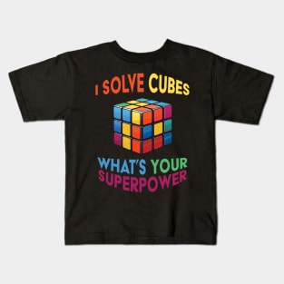 I Solve Cubes What's Your Superpower Kids T-Shirt